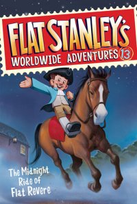 cover of the book Flat Stanley's Worldwide Adventures #13: The Midnight Ride of Flat Revere