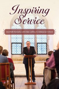 cover of the book Inspiring Service: Interfaith Remarks with Elder Jeffrey R. Holland at Oxford