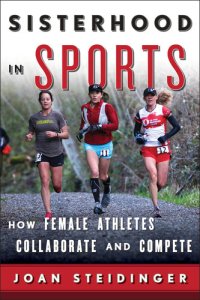 cover of the book Sisterhood in Sports: How Female Athletes Collaborate and Compete