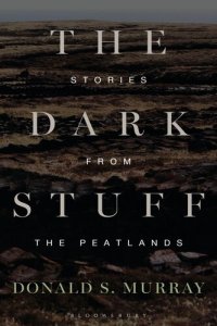 cover of the book The Dark Stuff: Stories from the Peatlands