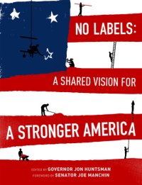 cover of the book No Labels: A Shared Vision for a Stronger America