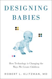 cover of the book Designing Babies: How Technology is Changing the Ways We Create Children