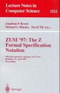cover of the book ZUM '97: The Z Formal Specification Notation: 10th International Conference of Z Users Reading, UK, April 3–4, 1997 Proceedings