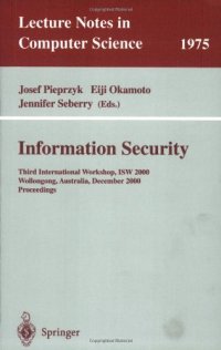 cover of the book Information Security: Third International Workshop, ISW 2000 Wollongong, Australia, December 20–21, 2000 Proceedings