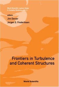 cover of the book Frontiers in Turbulence and Coherent Structures: Proceedings of the COSNet/CSIRO Workshop on Turbulence and Coherent Structures in Fluids, Plasmas and ... Scientific Lecture Notes in Complex Systems)