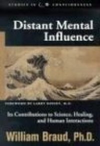 cover of the book Distant Mental Influence: Its Contributions to Science, Healing, and Human Interactions 