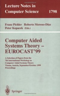 cover of the book Computer Aided Systems Theory - EUROCAST’99: A Selection of Papers from the 7th International Workshop on Computer Aided Systems Theory, Vienna, Austria, September 29 - October 2, 1999 Proceedings