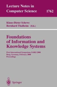 cover of the book Foundations of Information and Knowledge Systems: First International Symposium, FoIKS 2000 Burg, Germany, February 14–17, 2000 Proceedings