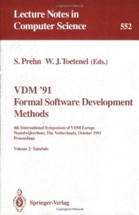 cover of the book VDM '91 Formal Software Development Methods: 4th International Symposium of VDM Europe Noordwijkerhout, The Netherlands, October 21–25, 1991 Proceedings