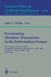 cover of the book Envisioning Machine Translation in the Information Future: 4th Conference of the Association for Machine Translation in the Americas, AMTA 2000, ... 