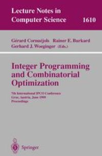 cover of the book Integer Programming and Combinatorial Optimization: 7th International IPCO Conference Graz, Austria, June 9–11, 1999 Proceedings