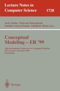 cover of the book Conceptual Modeling — ER ’99: 18th International Conference on Conceptual Modeling Paris, France, November 15–18, 1999 Proceedings