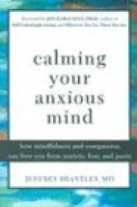 cover of the book Calming Your Anxious Mind: How Mindfulness and Compassion Can Free You from Anxiety, Fear, and Panic: How Mindfulness and Compassion Can Free You of Anxiety, Fear and Panic