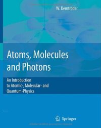 cover of the book Atoms, Molecules and Photons: An Introduction to Atomic -, Molecular- and Quantum Physics