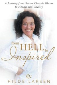 cover of the book From HELL to Inspired: A Journey from Severe Chronic Illness to Health and Vitality