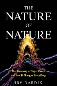 cover of the book The Nature of Nature: The Discovery of SuperWaves and How It Changes Everything