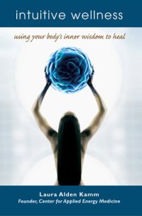 cover of the book Intuitive Wellness: Using Your Body's Inner Wisdom to Heal