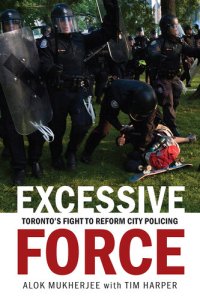 cover of the book Excessive Force: Toronto's Fight to Reform City Policing