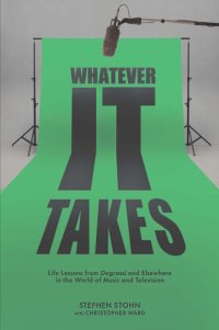 cover of the book Whatever It Takes: Life Lessons from Degrassi and Elsewhere in the World of Music and Television