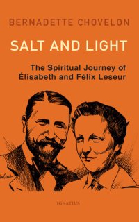 cover of the book Salt and Light: The Spiritual Journey of Élisabeth and Félix Leseur