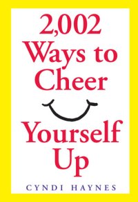 cover of the book 2,002 Ways to Cheer Yourself Up