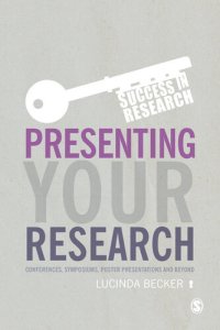 cover of the book Presenting Your Research: Conferences, Symposiums, Poster Presentations and Beyond