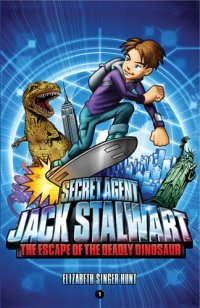 cover of the book Secret Agent Jack Stalwart: Book 1: The Escape of the Deadly Dinosaur: USA