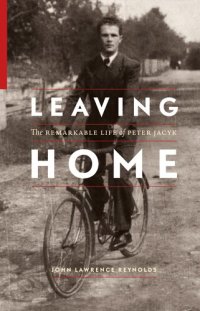 cover of the book Leaving Home: The Remarkable Life of Peter Jacyk