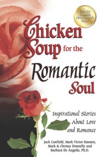 cover of the book Chicken Soup for the Romantic Soul: Inspirational Stories about Love and Romance