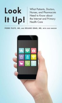 cover of the book Look It Up!: What Patients, Doctors, Nurses, and Pharmacists Need to Know about the Internet and Primary Health Care