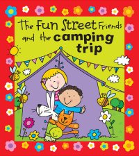 cover of the book The Fun Street Friends and the Camping Trip: Kids Books