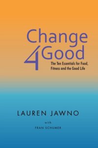 cover of the book Change4good: The Ten Essentials for Food, Fitness and the Good Life