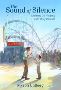 cover of the book The Sound of Silence: Growing Up Hearing with Deaf Parents