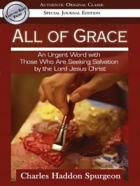 cover of the book All of Grace (Authentic Original Classic): An urgent Word with Those Who Are Seeking Salvation by the Lord Jesus Christ