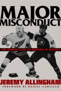 cover of the book Major Misconduct: The Human Cost of Fighting in Hockey