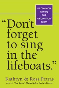 cover of the book "Don't Forget to Sing in the Lifeboats": Uncommon Wisdom for Uncommon Times