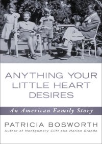 cover of the book Anything Your Little Heart Desires: An American Family Story