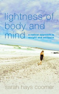 cover of the book Lightness of Body and Mind: A Radical Approach to Weight and Wellness