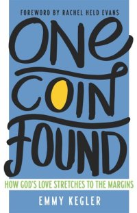 cover of the book One Coin Found: How God's Love Stretches to the Margins