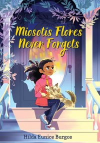 cover of the book Miosotis Flores Never Forgets