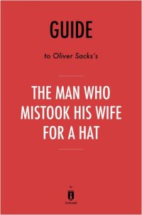 cover of the book The Man Who Mistook His Wife for a Hat: by Oliver Sacks / Key Takeaways, Analysis & Review: And Other Clinical Tales