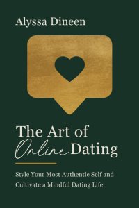 cover of the book The Art of Online Dating: Style Your Most Authentic Self and Cultivate a Mindful Dating Life