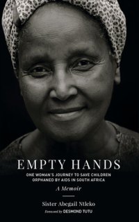 cover of the book Empty Hands, a Memoir: One Woman's Journey to Save Children Orphaned by AIDS in South Africa