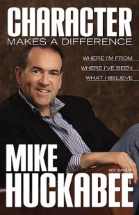 cover of the book Character Makes a Difference: Where I'm From, Where I've Been, and What I Believe