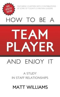 cover of the book How To Be A Team Player and Enjoy It: A Study in Staff Relationships