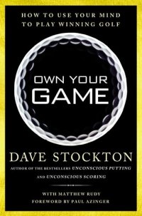 cover of the book Own Your Game: How to Use Your Mind to Play Winning Golf