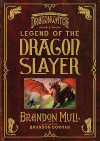 cover of the book Legend of the Dragon Slayer: The Origin Story of Dragonwatch