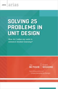 cover of the book Solving 25 Problems in Unit Design: how do I refine my units to enhance student learning? (ASCD Arias)