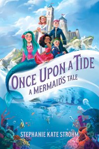 cover of the book Once Upon a Tide: A Mermaid's Tale