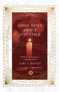 cover of the book Good News About Injustice: A Witness of Courage in a Hurting World